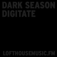 Loftcast - Digitate - Dark Season by LofthouseMusic.fm