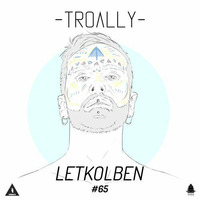 LetKolben - Troally Podcast 065 (Sao Paulo, Brazil) by LETKOLBEN