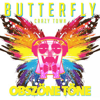Crazy Town - Butterfly (Obszöne Töne Edit) by Obszöne Töne