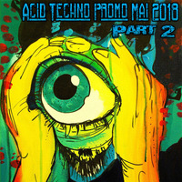 Aural Exciter - Acid Techno Promo Mai 2018 Pt.02 by Aural Exciter