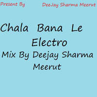 Chela Bana Le Mix By Dj Sharma Meerut by Deejay Sharma Meerut