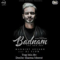 Badnam (The Bad Boy) -Trap- Mix By DeeJay Sharma Meerut by Deejay Sharma Meerut