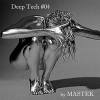 MASTEK  DEEP TECH LIVE MIX 04 by MASTEK official