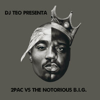Dj Teo Presenta - 2Pac Vs The Notorious B.I.G. by Dj Teo