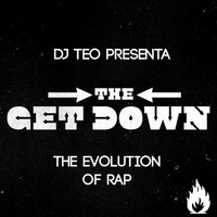 Dj Teo Presenta - The Get Down Mixtape (The Evolution of Rap) by Dj Teo