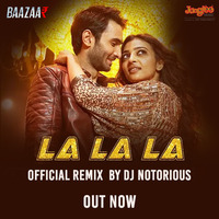La La La (Bazaar) - Official Remix - DJ Notorious | Times Music by DJ Notorious