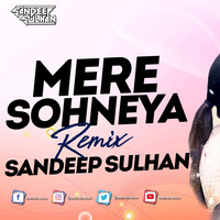 Mere Sohneya | Kabir Singh | Sandeep Sulhan Remix | Shahid Kapoor | Kiara Advani | Latest Bollywood Remix by Sandeep Sulhan
