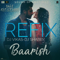 Baarish-( Refix )-Dj Vikas-Dj Shabby by Shubham Rajput
