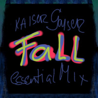 Kaiser Gayser's 'FALL' Essential Mix Special Edition by Kaiser Gayser