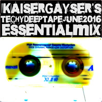Kaiser Gayser's 'TECHY DEEP TAPE JUNE' Essential Mix by Kaiser Gayser
