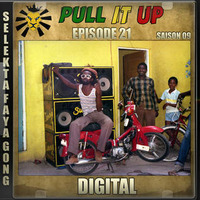 Pull It Up - Episode 21 - S9 by DJ Faya Gong