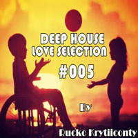 Rucko krytiiconty - Deep House Love Selection #005 (04 08 2016) by Rucko Krytiiconty