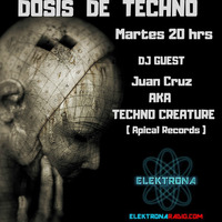 Dosis deTechno.DjGuest. Techno Creature.ElektronaRadio by cesar ascoy