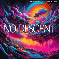 No Descent by Tears of Technology