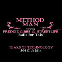 Method Man ft Freddie Gibbs n Street Live - Built for This (Tears of Technologys 504 Club Mix) by Tears of Technology