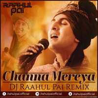 Channa Mereya - Rahul Pai Remix by rahulpaiofficial
