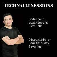 Technalli Sessions - UnderTech  MuzikLovers Hits 2016 by Technalli
