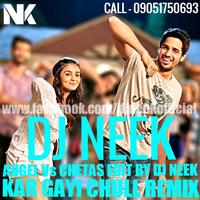 DJ NEEK [KAR GAYI CHULL (REMIX) DJ ANGEL Vs DJ CHETAS] RE EDIT BY DJ NEEK by Aditi Roy