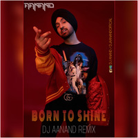 Born To Shine - Diljit Dosanjh Dj Anand Remix by DJ Aanand