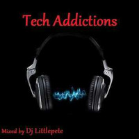 Tech Addictions - Mixed by Dj Littlepete by DjLittlepete