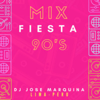 MIX Fiesta 90's - Dj Jose Marquina (Cuña) by DJ Jose Marquina