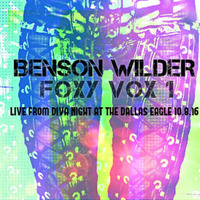 BENSON WILDER - FOXY VOX 1 - Live from the Dallas Eagle 10.8.16 by DJ Benson Wilder