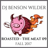 DJ Benson Wilder - ROASTED - THE MEAT 09 - FALL 2017 by DJ Benson Wilder
