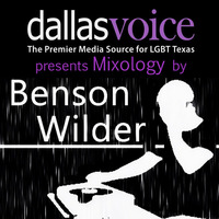 DJ Benson Wilder - Mixology for Dallas Voice (2015) by DJ Benson Wilder