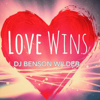 DJ Benson Wilder - LOVE WINS! (LIVE 6.22.15) by DJ Benson Wilder