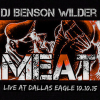 DJ Benson Wilder - POUNDED - THE MEAT 03: October Meat Pt. 2 (Live @ Dallas Eagle 10.10.15) by DJ Benson Wilder
