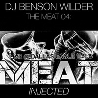 DJ Benson Wilder - INJECTED - THE MEAT 04 - November 2015 by DJ Benson Wilder