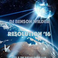 DJ Benson Wilder - RESOLUTION '16 (LIVE 1.1.16) by DJ Benson Wilder