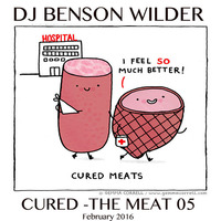 Benson Wilder - CURED - THE MEAT 05 - February 2016 (LIVE From The Dallas Eagle) by DJ Benson Wilder