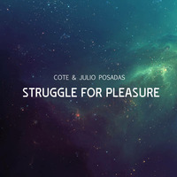 Cote & Julio Posadas - Struggle for pleasure (previa) by Julio Posadas