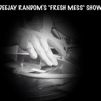 DEEJAY RANDOM'S &quot;FRESH MESS&quot; SHOW! 3RD MAY 2017 by DeeJay Random (THE STEEL DEVILS)