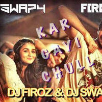 Kar Gayi Chull ( remix) mix )- DJ Swapy &amp; Dj Firoz by Dj Swapy