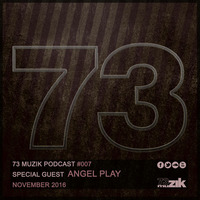 73 Muzik Podcast #007 presents Angel Play by 73Muzik