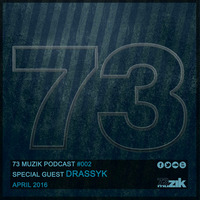 73 Muzik Podcast #002 presents DRASSYK by 73Muzik