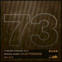 73 Muzik Podcast #003 presents Julio Posadas (May 2016) by 73Muzik