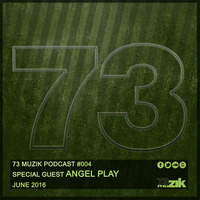 73 Muzik Podcast #004 presents Angel Play by 73Muzik