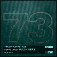 73 Muzik Podcast #005 presents Plusniners by 73Muzik