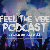 Jack Da Rule - Feel The Vibe #133 by Jack Da Rule