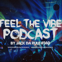 Jack Da Rule - Feel The Vibe #140 by Jack Da Rule