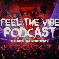 Jack Da Rule - Feel The Vibe #142 by Jack Da Rule