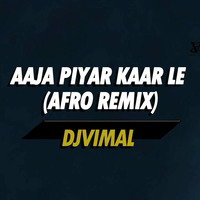 Aaja Pyar Kaar Le (Afro Remix)  DJVimal by Vimal Samgi