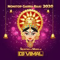 Nonstop Garba Raas 2020 (Selected &amp; Mixed by DJVimal) by Vimal Samgi