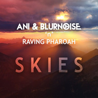 ANI &amp; BlurNoise Ft. Raving Pharaoh - SKIES (OUT NOW) by ANIRUDe