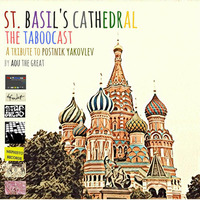 St. Basil's Cathedral  | a tribute to Postnik Yakovlev by The Taboocast