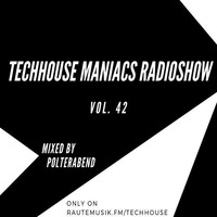 Techhouse Maniacs Radioshow Vol. 42 mixed by Polterabend 2018-02-11 by Gordon