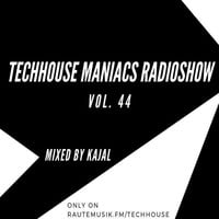 Techhouse Maniacs Radioshow Vol. 44 - KAJAL - 2018-02-25 by Gordon
